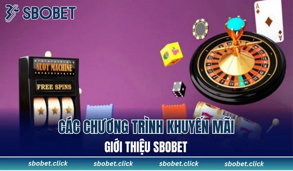 Các chương trình khuyến mãi giới thiệu SBOBET