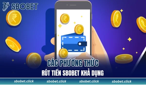 Các phương thức rút tiền SBOBET khả dụng