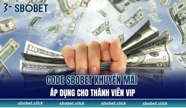 Code SBOBET khuyến mãi áp dụng cho thành viên VIP