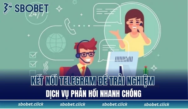 Kết nối Telegram để trải nghiệm dịch vụ phản hồi nhanh chóng