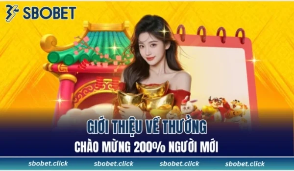 Một vài thông tin về sự kiện thưởng chào mừng 200%