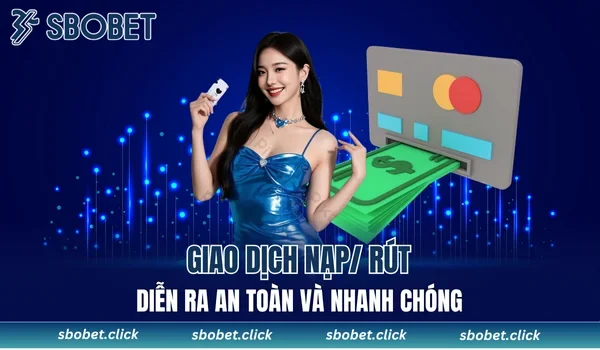 Nạp rút thực hiện an toàn nhanh chóng