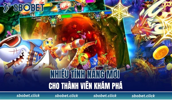Nhiều tính năng mới cho thành viên khám phá