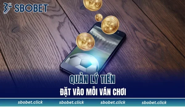 Quản lý tiền đặt vào mỗi ván chơi