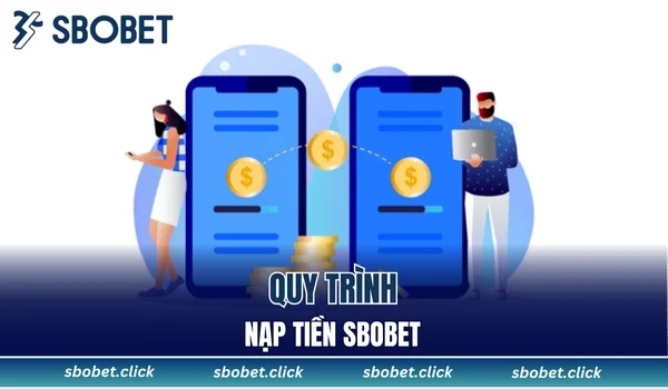Quy trình nạp tiền SBOBET