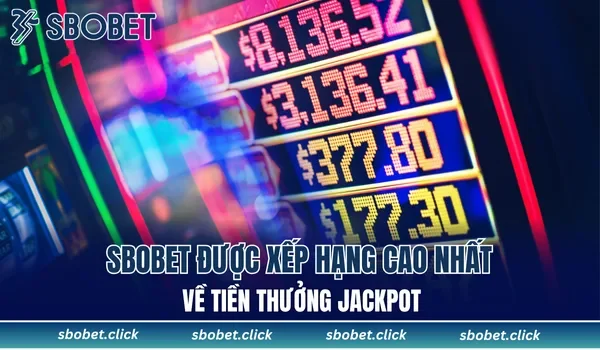 SBOBET được xếp hạng cao nhất về tiền thưởng jackpot