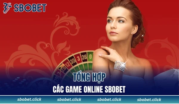 Tổng hợp các game online SBOBET